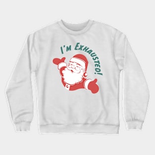 I'm Exhausted Crewneck Sweatshirt